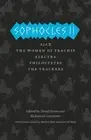 Sophocles II: Ajax, The Women of Trachis, Electra, Philoctetes, The Trackers by