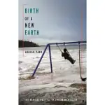 BIRTH OF A NEW EARTH: THE RADICAL POLITICS OF ENVIRONMENTALISM