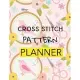 Cross Stitch Pattern Planner: Cross Stitchers Journal - DIY Crafters - Hobbyists - Pattern Lovers - Collectibles - Gift For Crafters - Birthday - Te