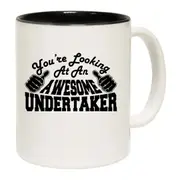 Youre Looking At An Awesome Undertaker Mug Cup