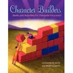 CHARACTER BUILDERS: BOOKS AND ACTIVITIES FOR CHARACTER EDUCATION