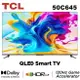 【TCL】50吋 4K QLED 120Hz DLG量子智能連網液晶電視 50C645 送基本安裝