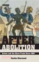 After Abolition ─ Britain And the Slave Trade Since 1807