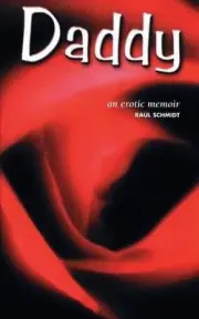 Daddy: An Erotic Memoir by Raul Schmidt (English) Paperback Book