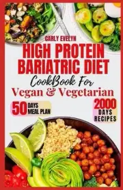 High Protein Bariatric Diet Cookbook for Vegetarian & Vegan: 7 Days Healthy & Si