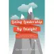 Living Leadership by Insight: A Good Leader Achieves, a Great Leader Builds Monuments