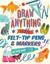 在飛比找三民網路書店優惠-Draw ANYTHING with Felt-Tip Pe