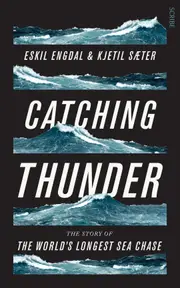 Catching Thunder: The True Story of the World's Longest Sea Chase