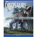 DINOSAURS: THE MYTH-BUSTING GUIDE TO PREHISTORIC BEASTS