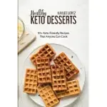 HEALTHY KETO DESSERTS: 50 + KETO-FRIENDLY RECIPES THAT ANYONE CAN COOK