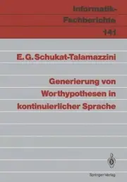 Generierung von Worthypothesen in kontinuierlicher Sprache by Ernst G. Schukat-T