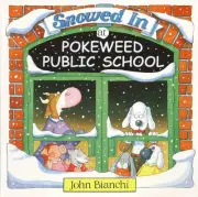 SNOWED IN AT POKEWEED PUBLIC SCHOOL (POKEWEED PUBLIC By John Bianchi & NEW