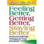 FEELING BETTER, GETTING BETTER, STAYING BETTER: PROFOUND SELF-HELP THERAPY FOR YOUR EMOTIONS