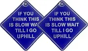 Tek Automotive If You Think This Is Slow Wait Till I Go Uphill Car Sign – Twin Pack, Funny Car Window Stickers, 14x14cm, Semi-Rigid Vinyl with Suction, High Visibility, Durable, Easy Fit