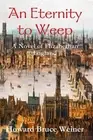 An Eternity to Weep by Howard Weiner (English) Hardcover Book
