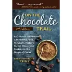 ON THE CHOCOLATE TRAIL: A DELICIOUS ADVENTURE CONNECTING JEWS, RELIGIONS, HISTORY, TRAVEL, RITUALS AND RECIPES TO THE MAGIC OF CACAO (2ND EDIT