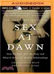 Sex at Dawn ― How We Mate, Why We Stray, and What It Means for Modern Relationships