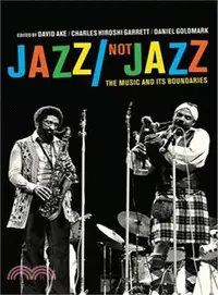 在飛比找三民網路書店優惠-Jazz/Not Jazz—The Music and It