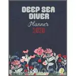 DEEP SEA DIVER PLANNER 2020: DAILY WEEKLY PLANNER WITH MONTHLY QUICK-VIEW/OVER VIEW WITH 2020 CALENDAR