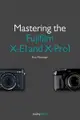 Mastering the Fujifilm X-E1 and X-Pro1 (Paperback)-cover