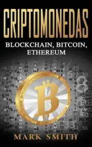 Criptomonedas: Blockchain, Bitcoin, Ethereum (Libro en Espa?ol/Cryptocurrency Bo