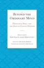 Beyond the Ordinary Mind: Dzogchen, Rimé, and the Path of Perfect Wisdom: New