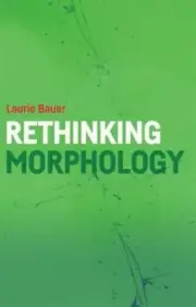Rethinking Morphology by Bauer, Laurie [Paperback]