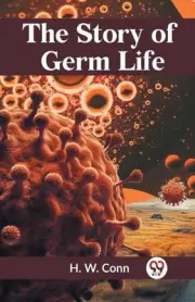The Story of Germ Life by H.W. Conn Paperback Book