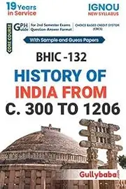 Gullybaba IGNOU CBCS BAG (Latest Edition) BHIC-132 History of India From C.300 to 1206 in English Medium IGNOU Help Book with Solved Sample Papers and Important Exam Notes Plus Guess Paper