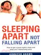 Sleeping Apart Not Falling Apart ― How to Get a Good Night's Sleep and Keep Your Relationship Alive