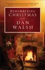 Remembering Christmas: A Novel - 9780800719791, hardcover, Dan Walsh, new