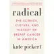 Radical: The Science, Culture, and History of Breast Cancer in America