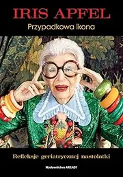 Iris Apfel: Przypadkowa ikona
