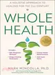 Whole Health ─ A Holistic Approach to Healing for the 21st Century