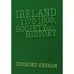 IRELAND 1170-1509, SOCIETY AND HISTORY