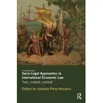 SOCIO-LEGAL APPROACHES TO INTERNATIONAL ECONOMIC LAW: TEXT, CONTEXT, SUBTEXT