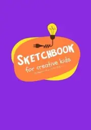 SKETCHBOOK FOR CREATIVE KIDS: 120 BLANK PAGES FOR DRAWING, By Arnie Lightning