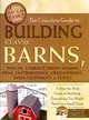 The Complete Guide to Building Barns and Outbuildings: A Step-by-step Guide