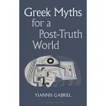 GREEK MYTHS FOR A POST-TRUTH WORLD