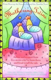 Mothering Twins: From Hearing the News to Beyond the Terrible Twos by Linda Albi