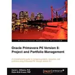 ORACLE PRIMAVERA P6 VERSION 8: PROJECT AND PORTFOLIO MANAGEMENT: A COMPREHENSIVE GUIDE TO MANAGING PROJECTS, RESOURCES, AND PORT