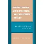 UNDERSTANDING AND SUPPORTING LAW ENFORCEMENT FAMILIES: AN APPLIED RESEARCH PERSPECTIVE