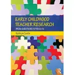 EARLY CHILDHOOD TEACHER RESEARCH: FROM QUESTIONS TO RESULTS
