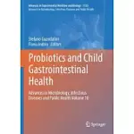 PROBIOTICS AND CHILD GASTROINTESTINAL HEALTH: ADVANCES IN MICROBIOLOGY, INFECTIOUS DISEASES AND PUBLIC HEALTH VOLUME 10