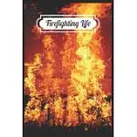 FIREFIGHTING LIFE: A BEAUTIFUL FIREFIGHTER LOGBOOK FOR A PROUD FIREMAN AND ALSO FIREFIGHTING LIFE NOTEBOOK GIFT FOR PROUD FIREMAN