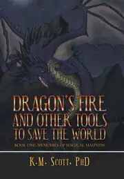 Dragon's Fire and Other Tools to Save the World: Book One: Memoires of Magical M
