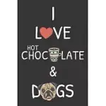 I LOVE HOT CHOCOLATE AND DOGS: NOTEBOOK FOR YOUR NOTES AND IDEAS AND JUST FOR DOGS AND HOT CHOCOLATE LOVERS, ( 110 LINED PAGES - 6