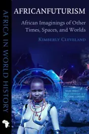 Africanfuturism: African Imaginings of Other Times, Spaces, and Worlds (Africa