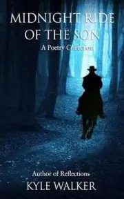 Midnight Ride Of The Son: A Poetry Collection by Kyle Walker (English) Paperback