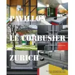 PAVILLON LE CORBUSIER ZURICH: THE RESTORATION OF AN ARCHITECTURAL JEWEL